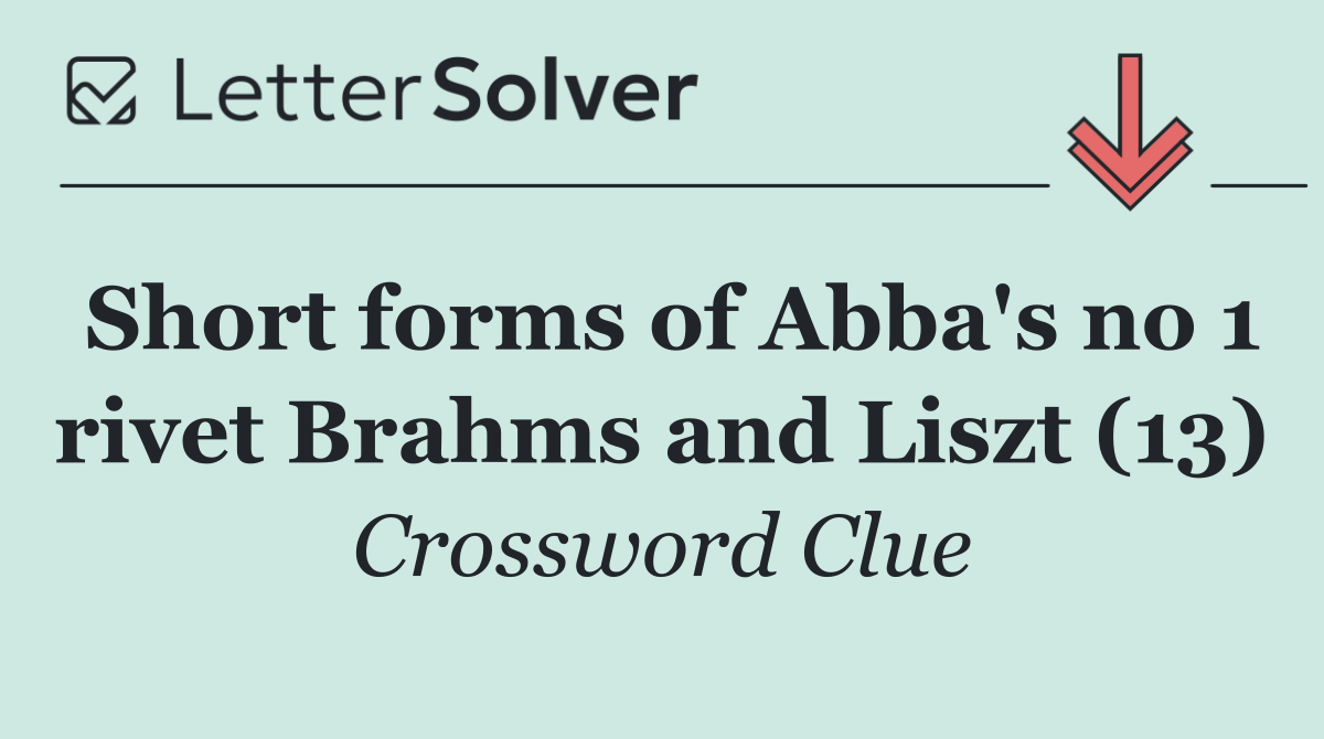 Short forms of Abba's no 1 rivet Brahms and Liszt (13)