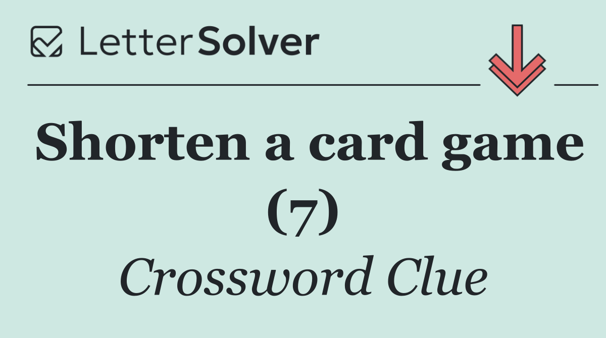 Shorten a card game (7)