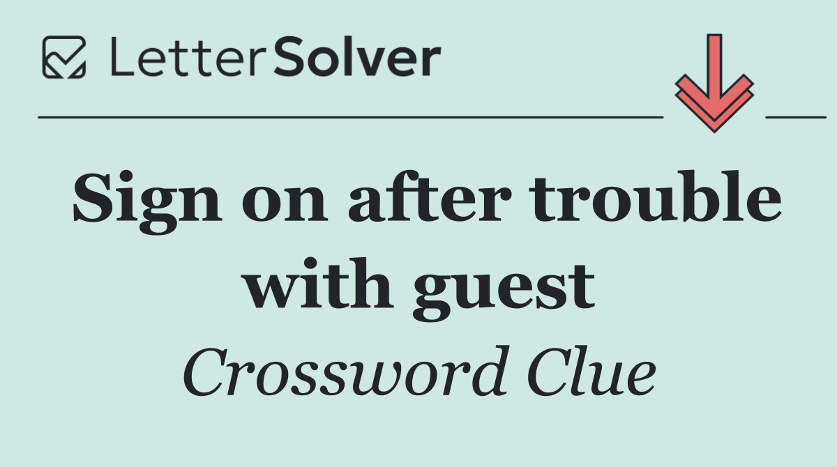 Sign on after trouble with guest