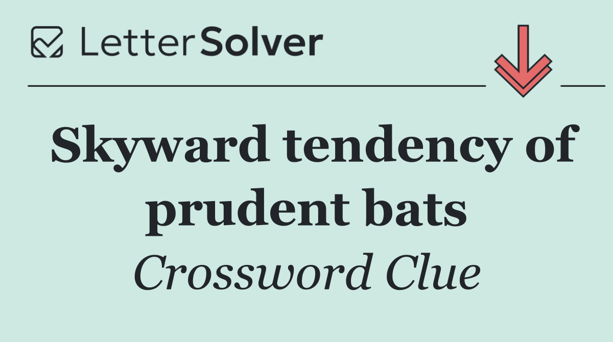Skyward tendency of prudent bats