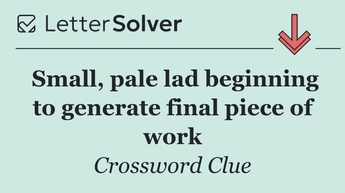 Small, pale lad beginning to generate final piece of work