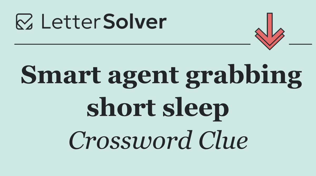 Smart agent grabbing short sleep
