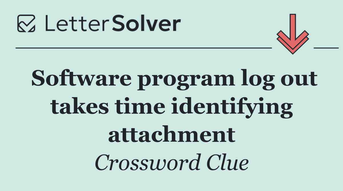 Software program log out takes time identifying attachment