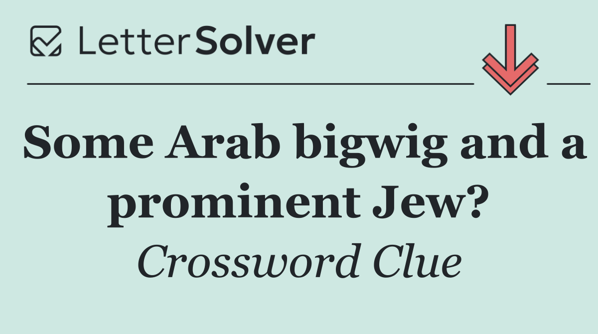 Some Arab bigwig and a prominent Jew?