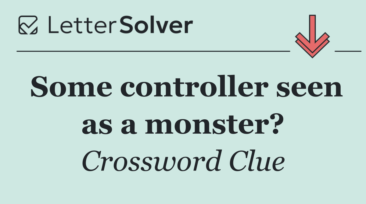 Some controller seen as a monster?