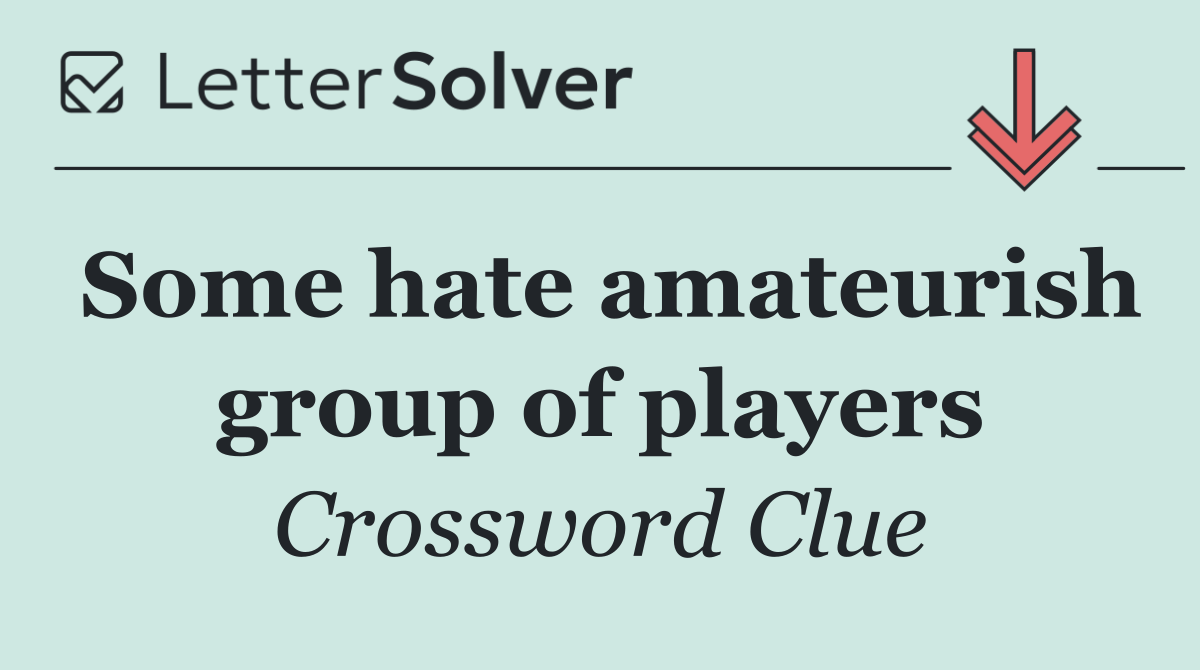 Some hate amateurish group of players