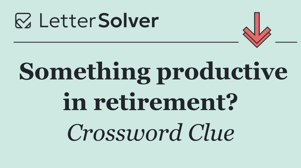 Something productive in retirement?