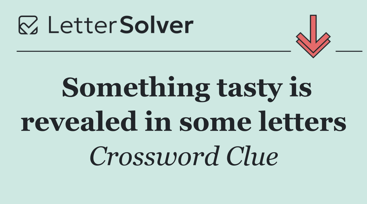Something tasty is revealed in some letters