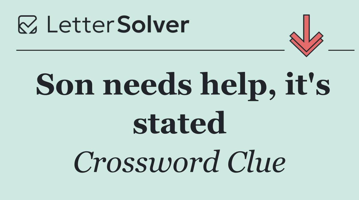 Son needs help, it's stated