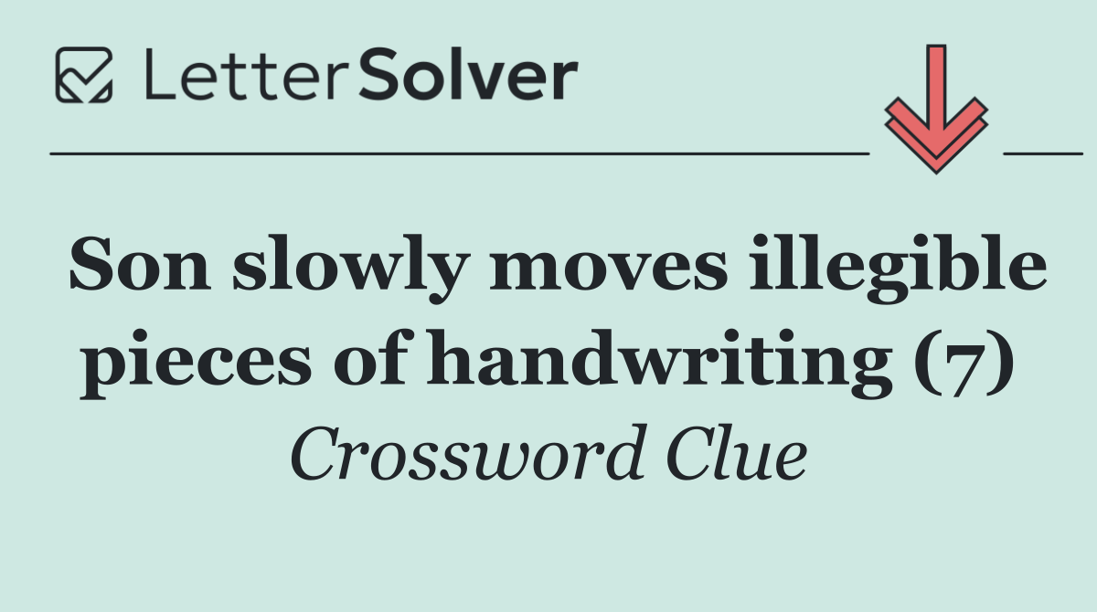 Son slowly moves illegible pieces of handwriting (7)