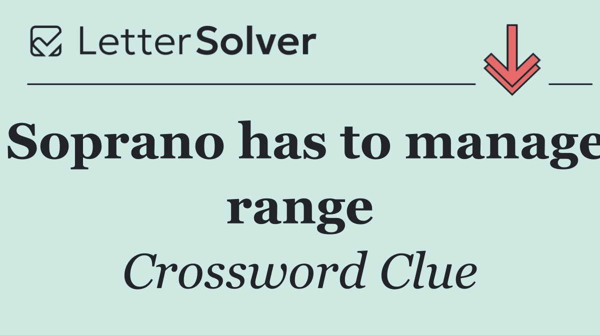 Soprano has to manage range