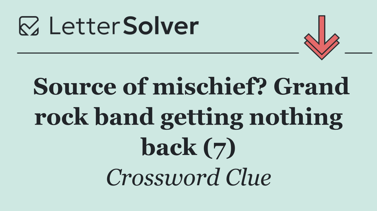 Source of mischief? Grand rock band getting nothing back (7)