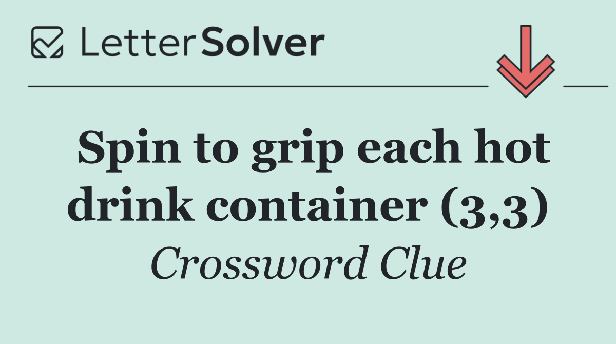 Spin to grip each hot drink container (3,3)