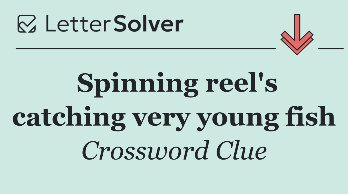 Spinning reel's catching very young fish