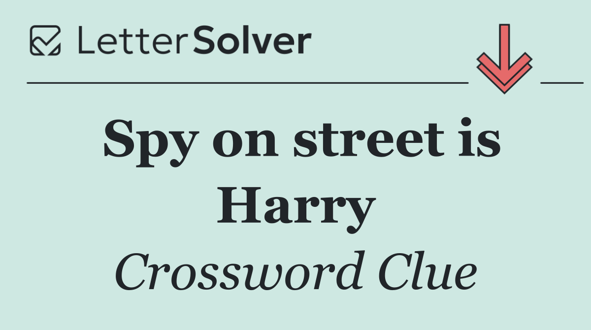 Spy on street is Harry