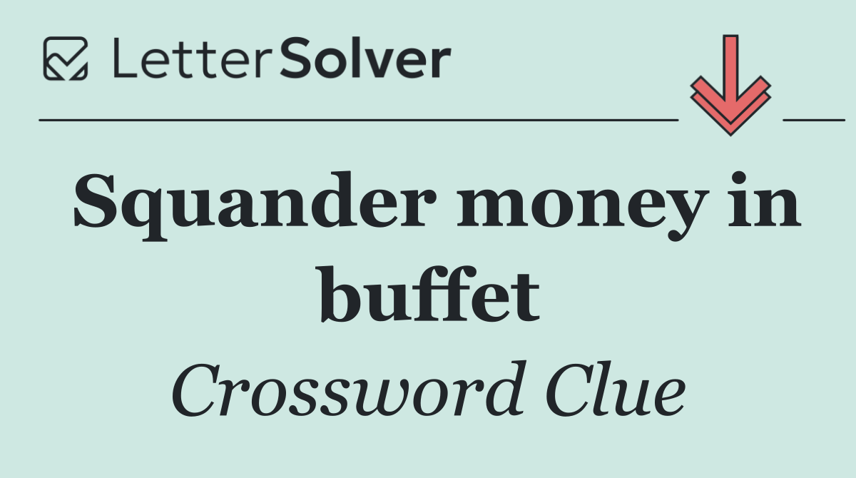 Squander money in buffet