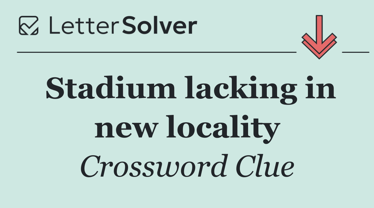 Stadium lacking in new locality