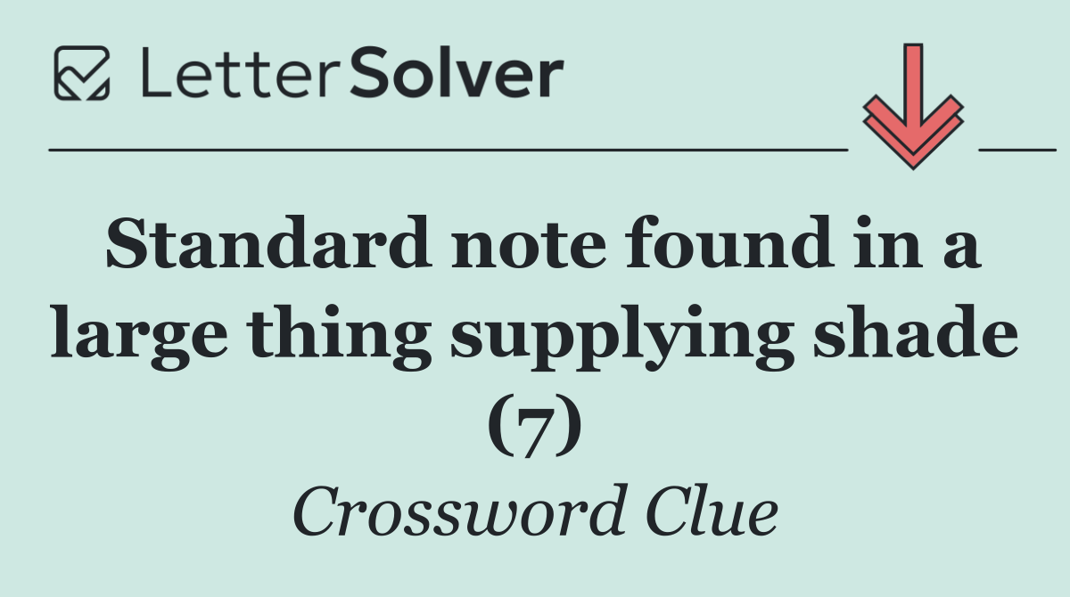 Standard note found in a large thing supplying shade (7)