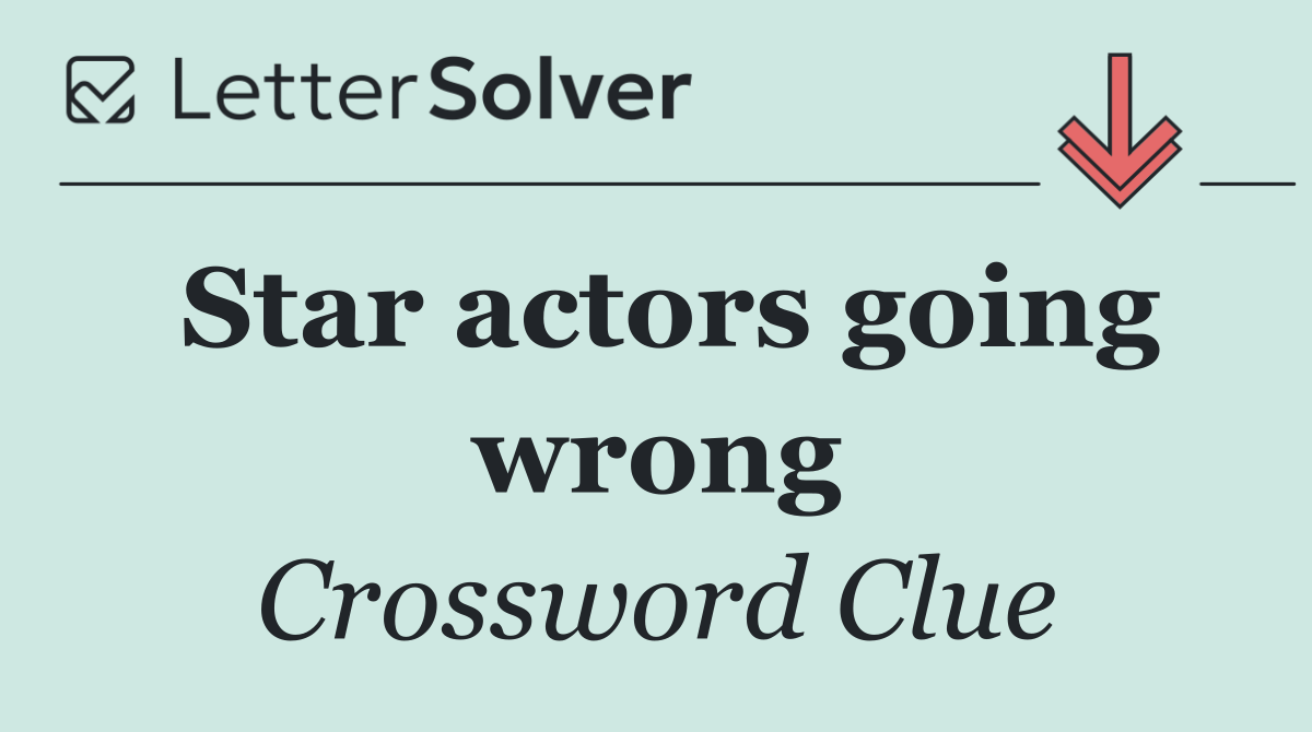 Star actors going wrong