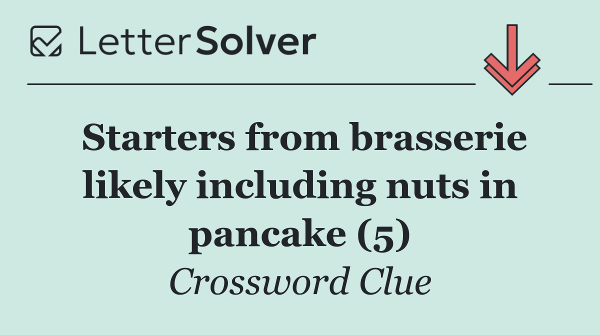 Starters from brasserie likely including nuts in pancake (5)