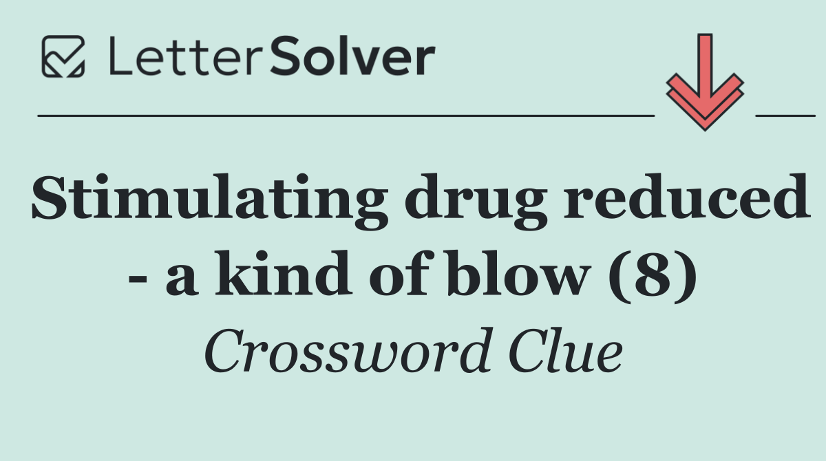 Stimulating drug reduced   a kind of blow (8)