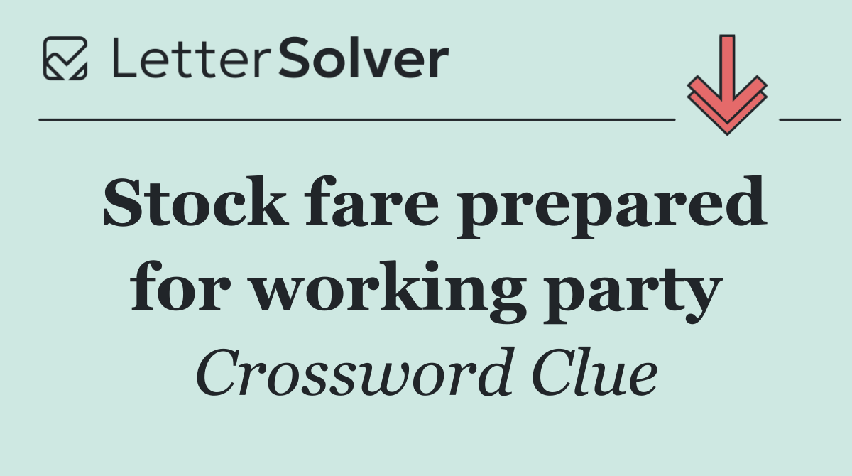 Stock fare prepared for working party