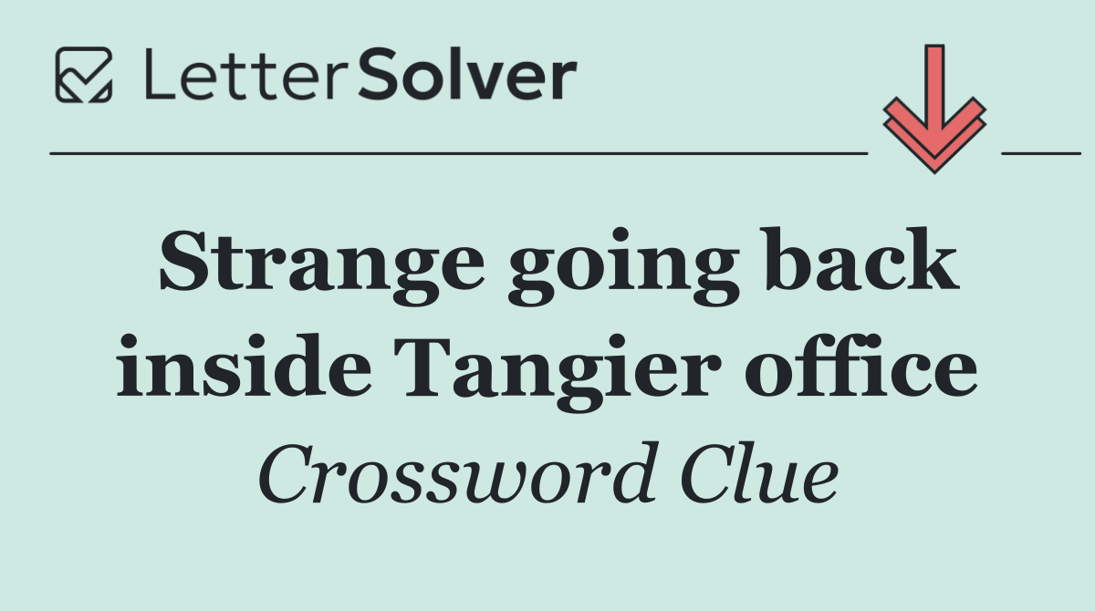 Strange going back inside Tangier office