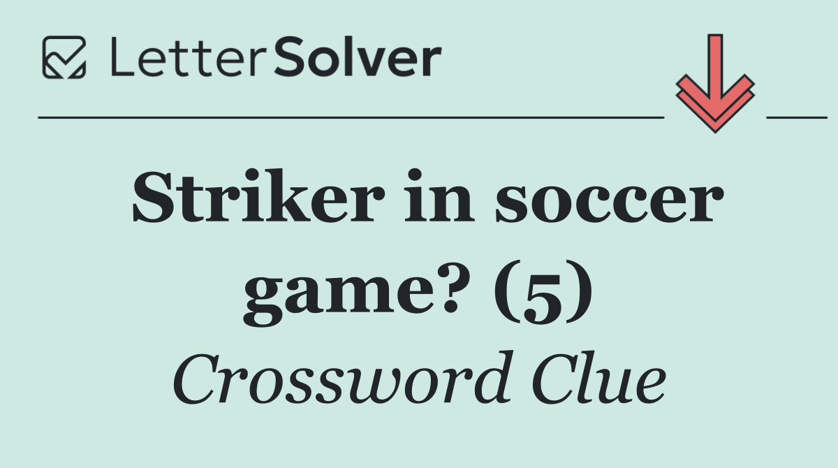 Striker in soccer game? (5)