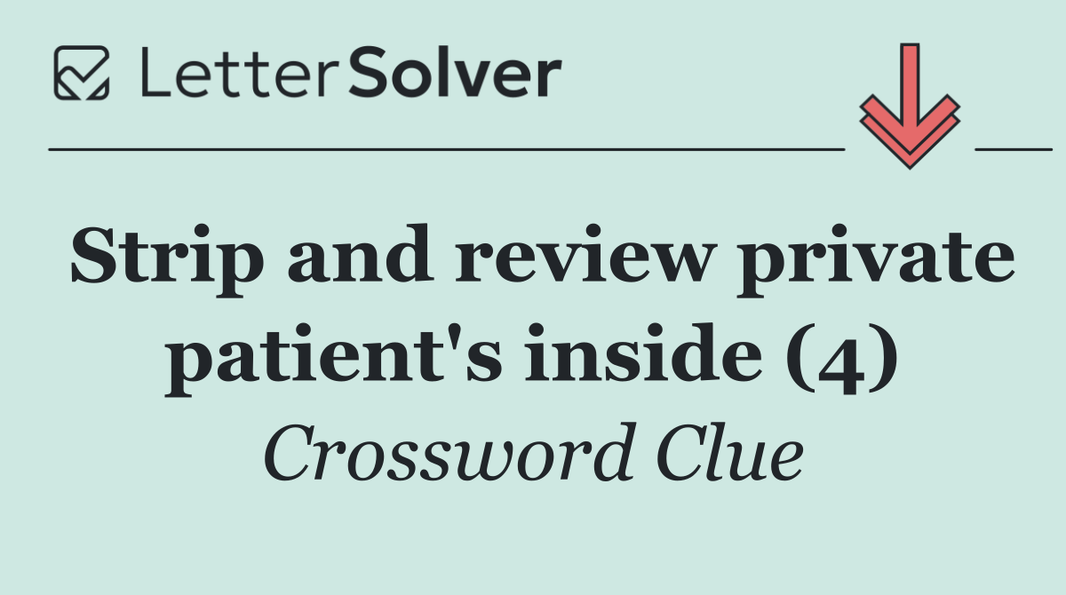 Strip and review private patient's inside (4)
