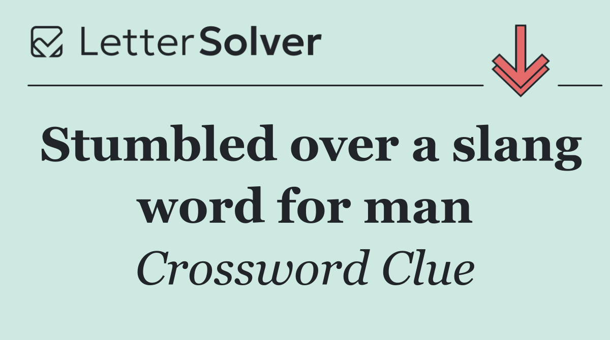 Stumbled over a slang word for man
