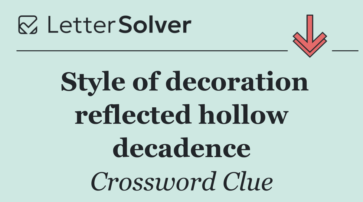 Style of decoration reflected hollow decadence