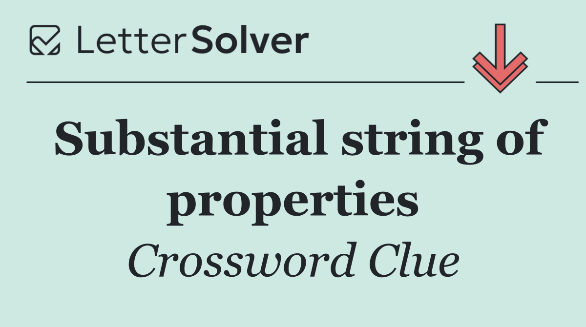 Substantial string of properties