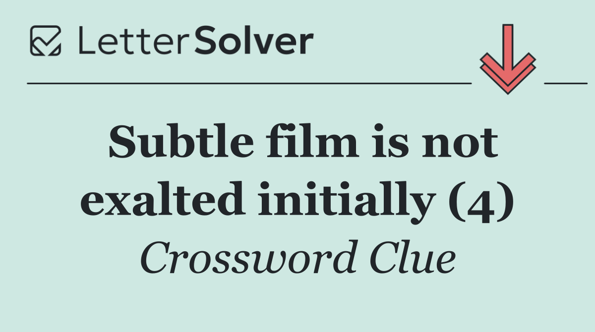Subtle film is not exalted initially (4)