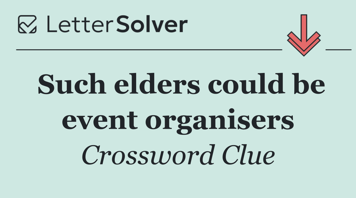 Such elders could be event organisers