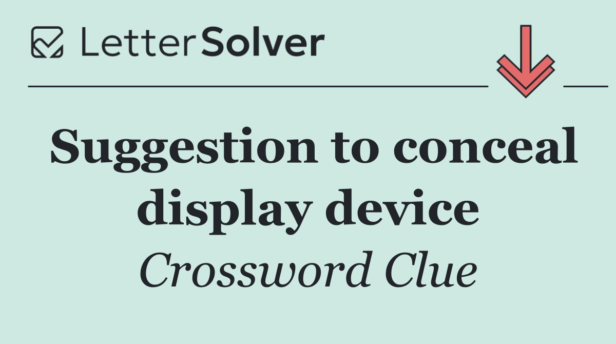 Suggestion to conceal display device
