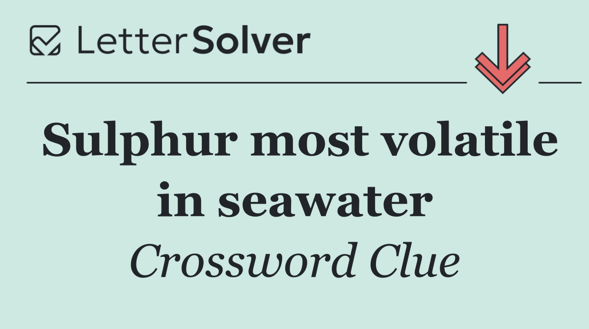 Sulphur most volatile in seawater