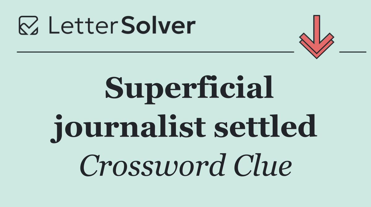 Superficial journalist settled