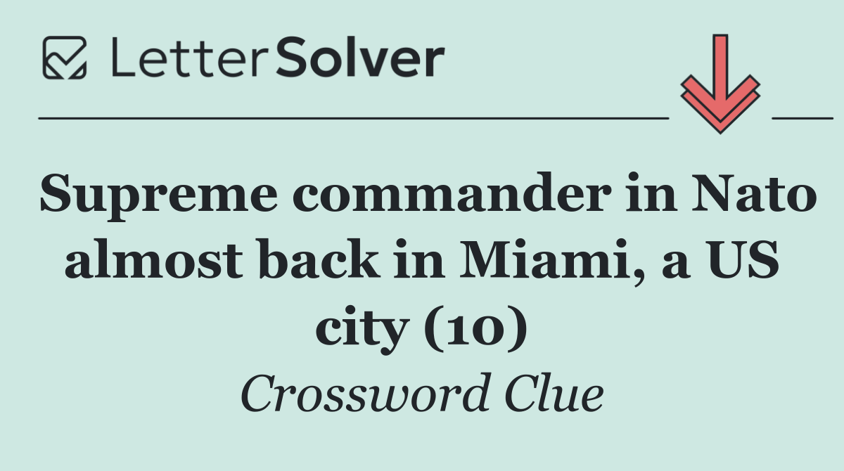 Supreme commander in Nato almost back in Miami, a US city (10)