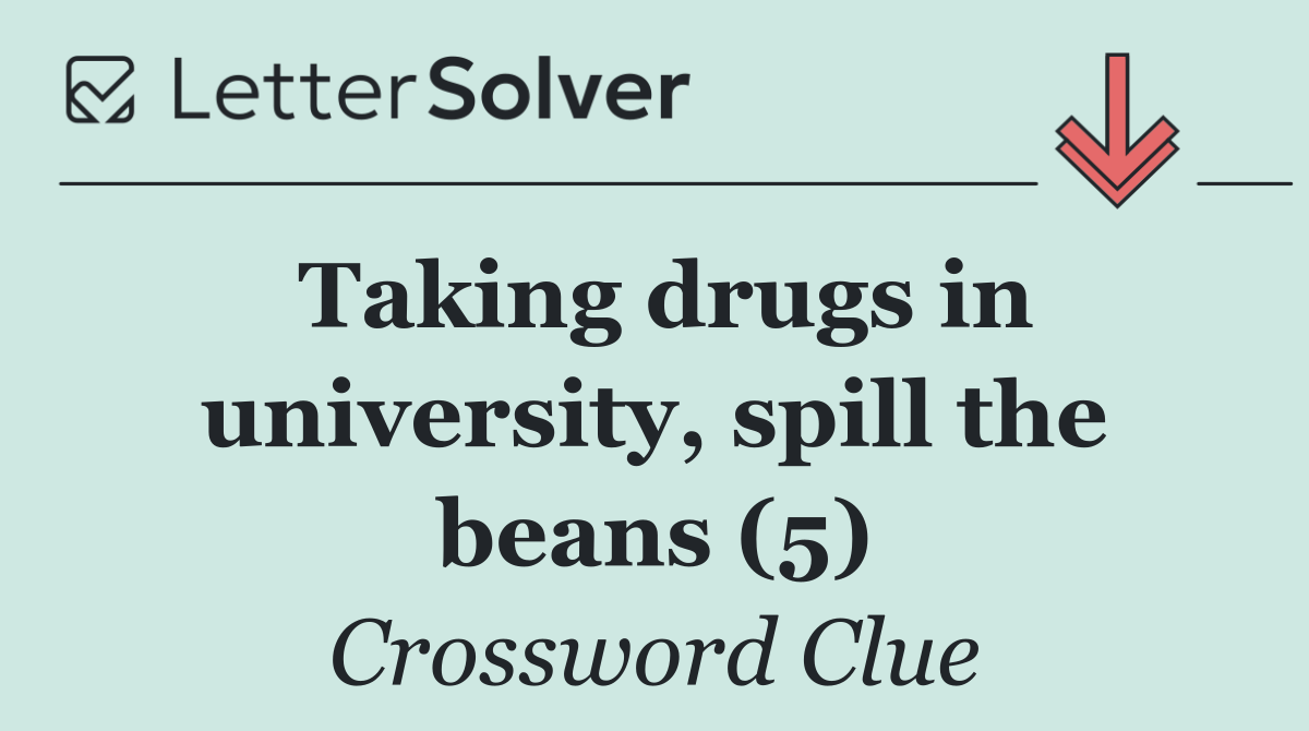 Taking drugs in university, spill the beans (5)