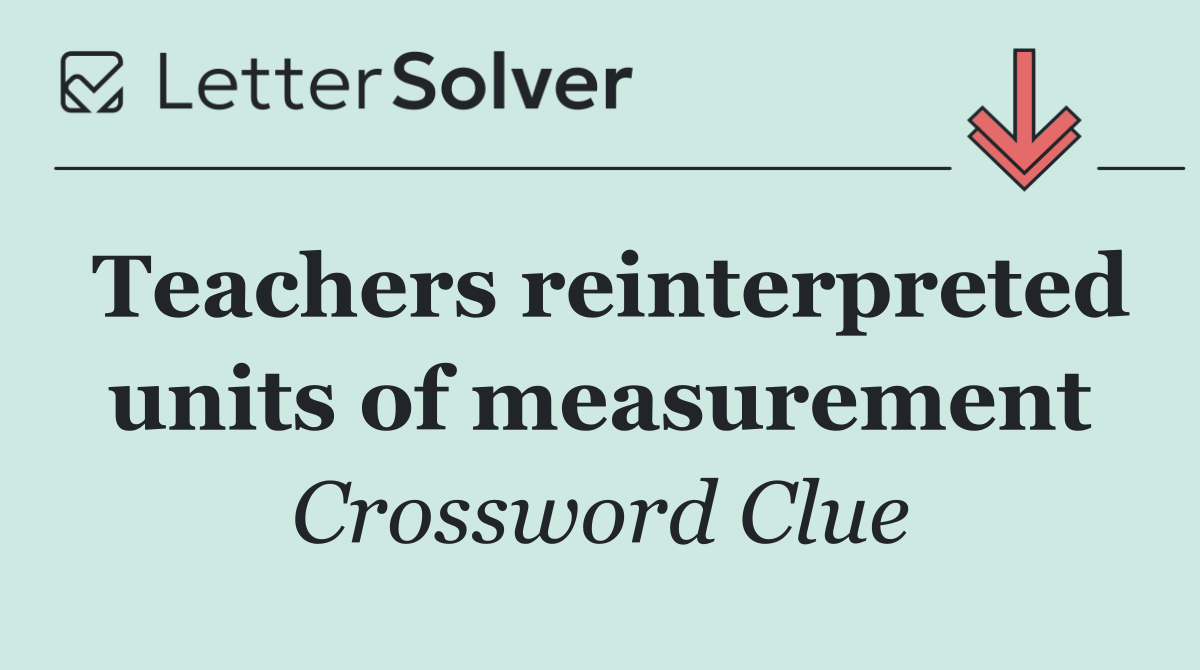 Teachers reinterpreted units of measurement