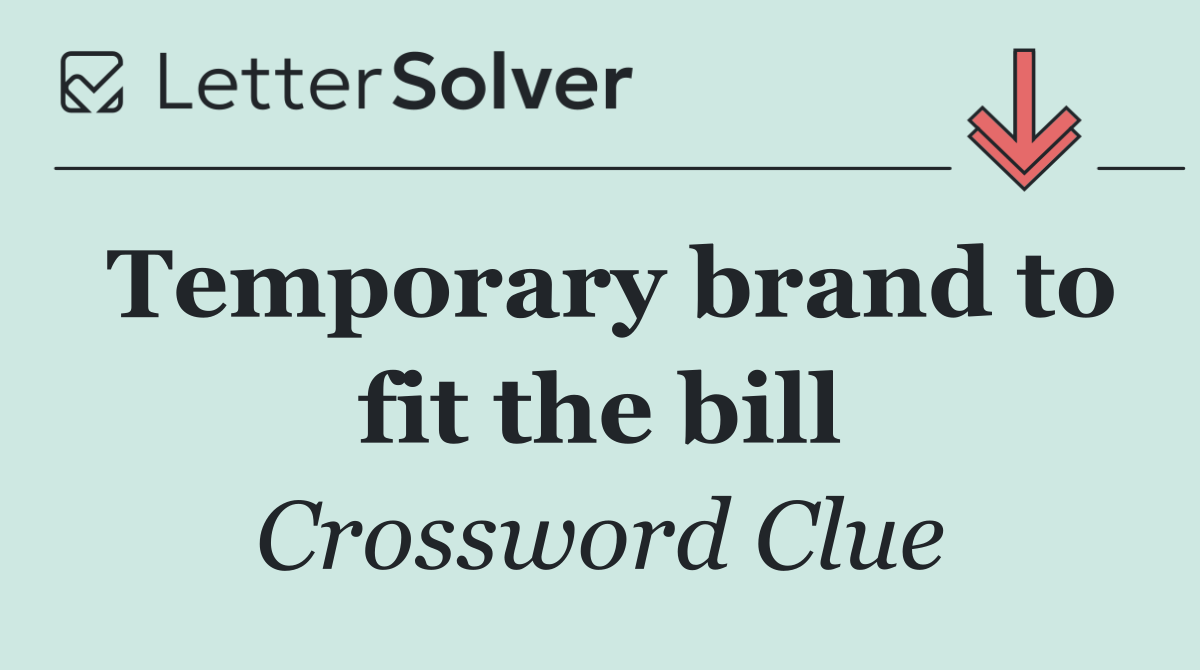 Temporary brand to fit the bill