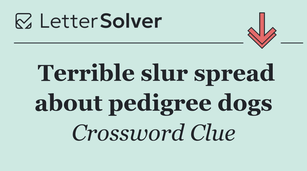 Terrible slur spread about pedigree dogs