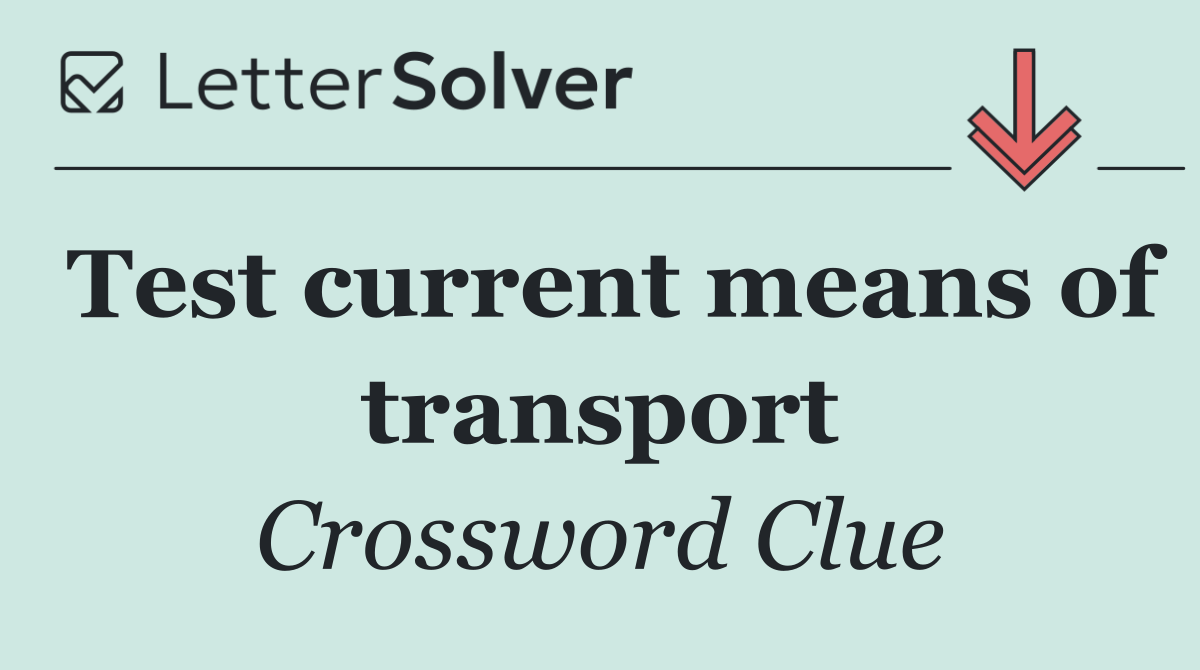 Test current means of transport