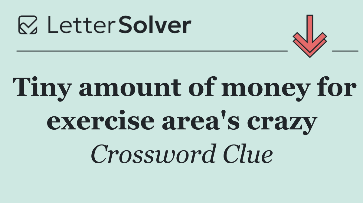 Tiny amount of money for exercise area's crazy