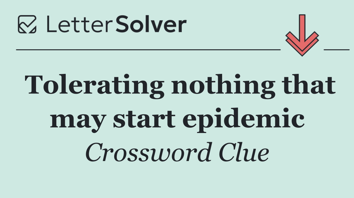 Tolerating nothing that may start epidemic