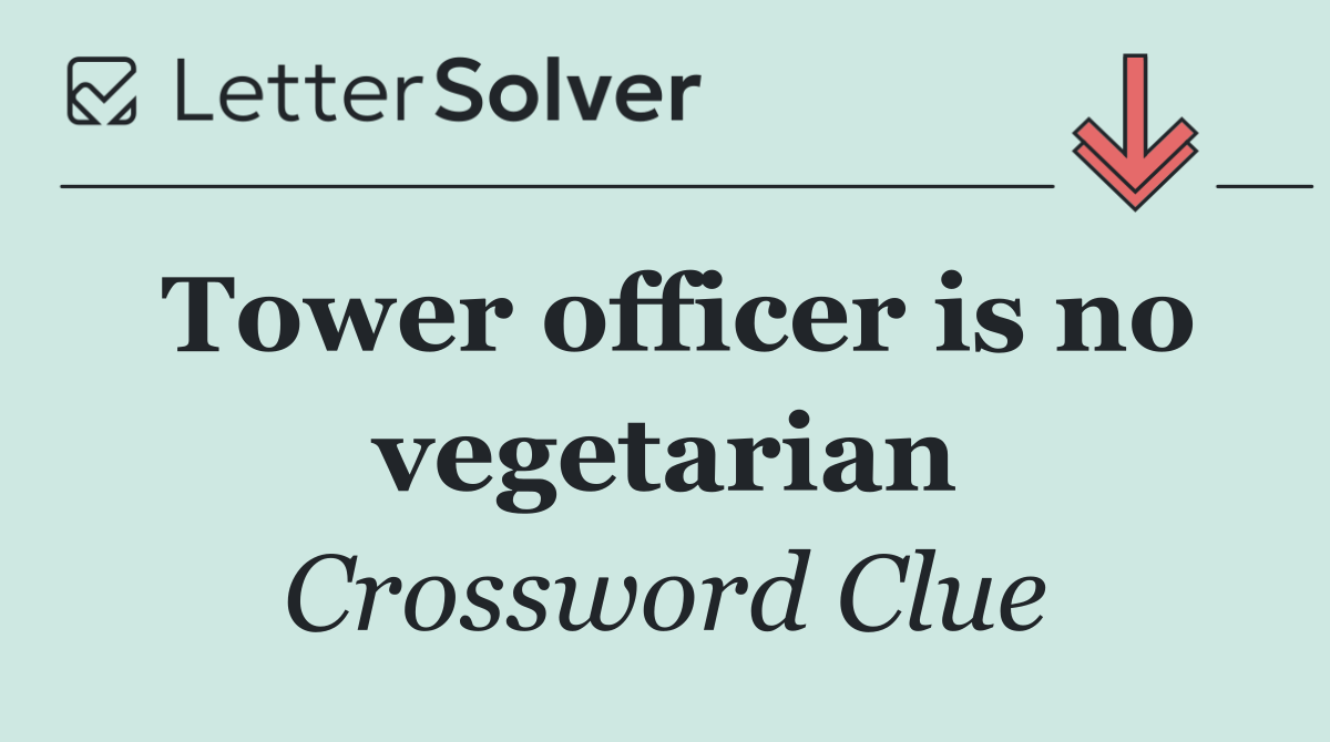 Tower officer is no vegetarian