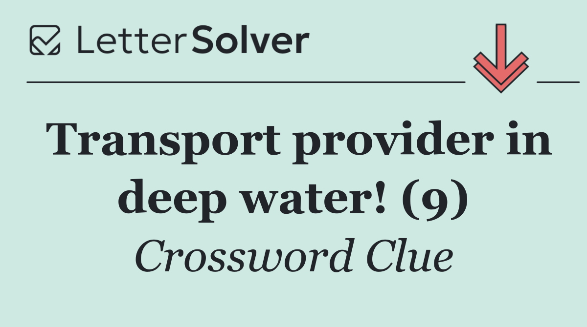 Transport provider in deep water! (9)