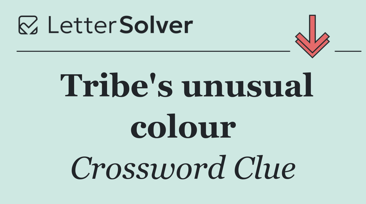 Tribe's unusual colour