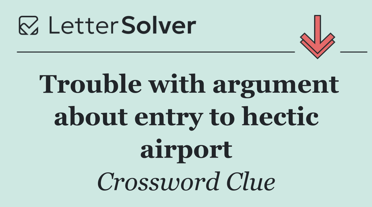 Trouble with argument about entry to hectic airport