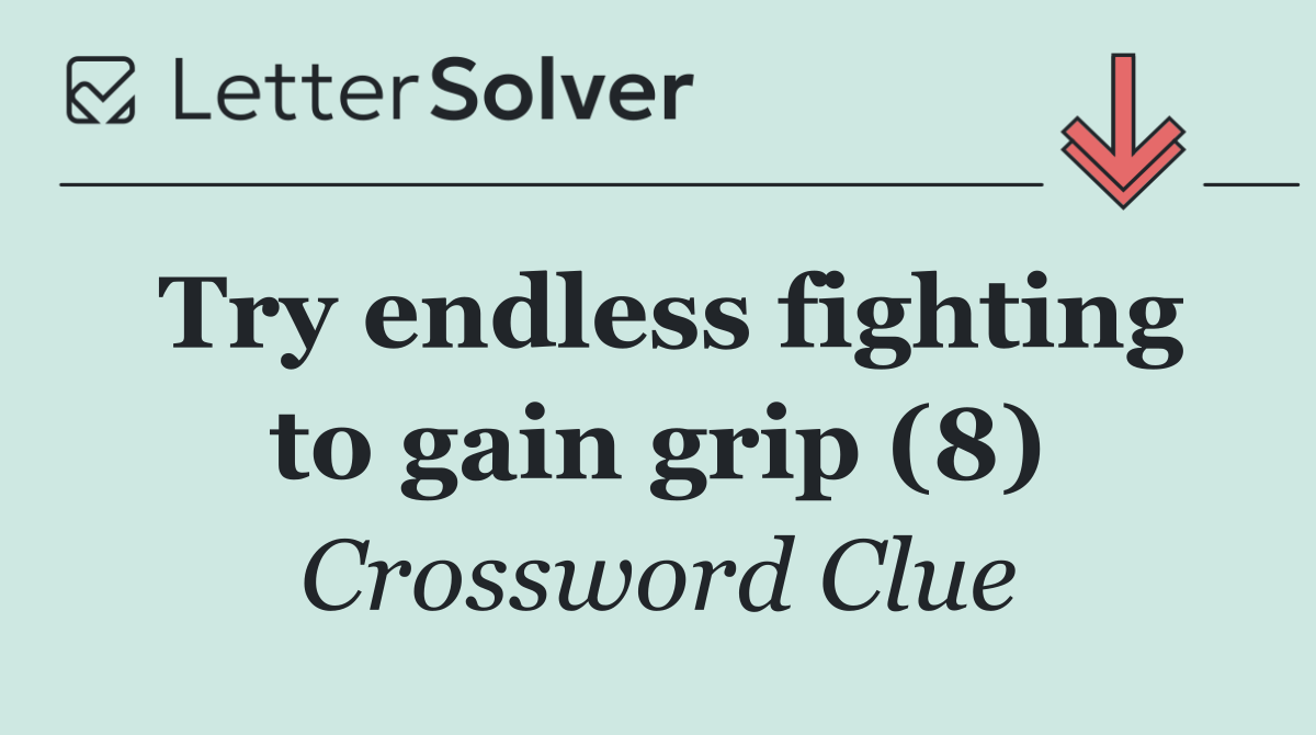 Try endless fighting to gain grip (8)
